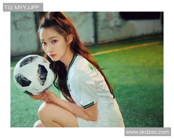 足球明星关晓彤：从荧幕到绿茵场的华丽转身与无限可能